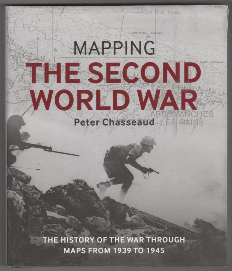 Mapping the Second World War The History of the War through Maps from 1939 to 1945