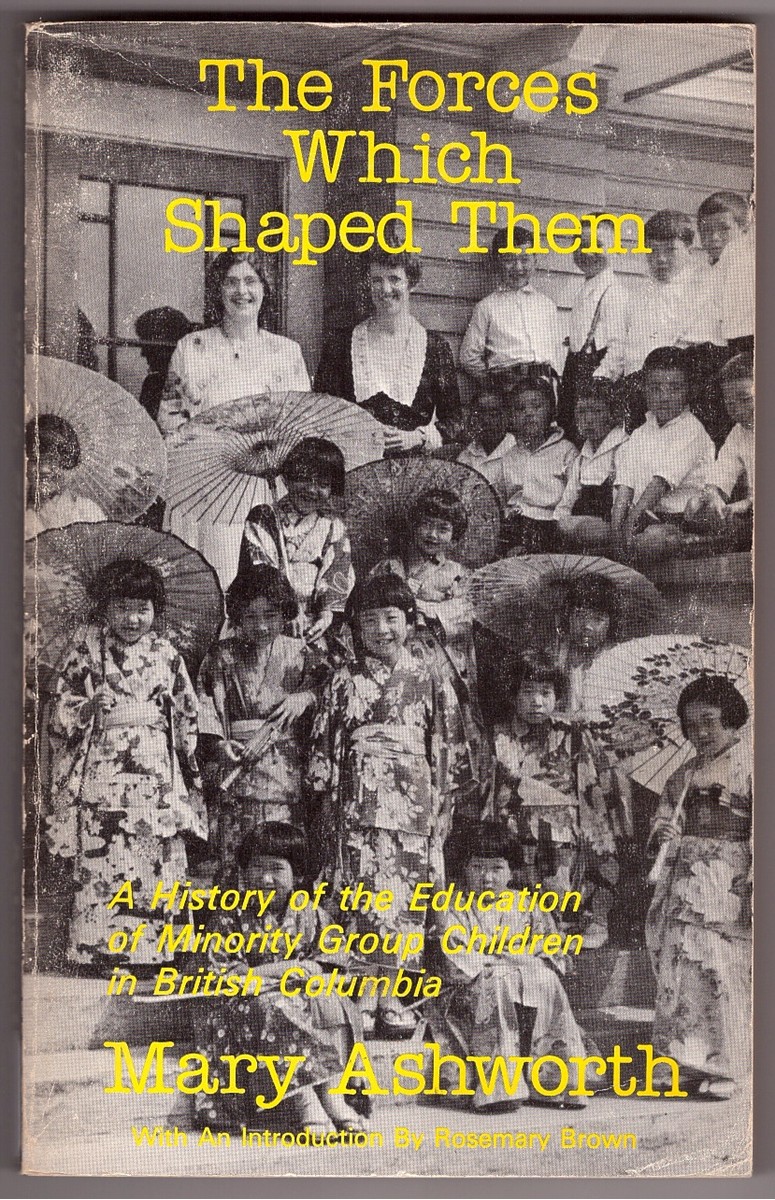 The Forces Which Shaped Them A history of the education of minority group children in British Columbia