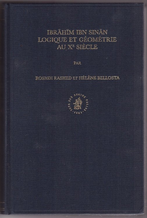 Ibrahim Ibn Sinan. Logique Et Geometrie Au Xe Siecle (Islamic Philosophy, Theology and Science. Texts and Studies) (French and Arabic Edition)