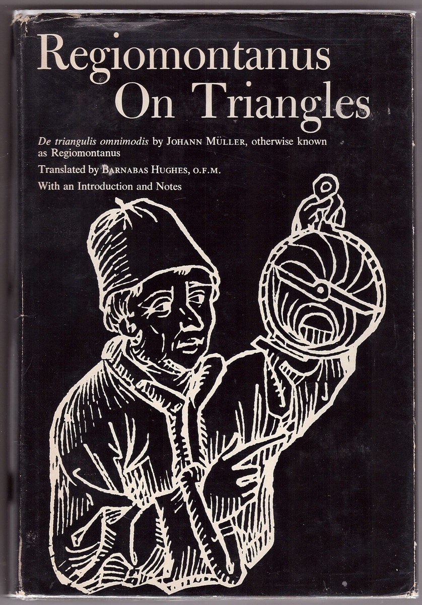 Regiomontanus On Triangles: De Triangulis Omnimodis