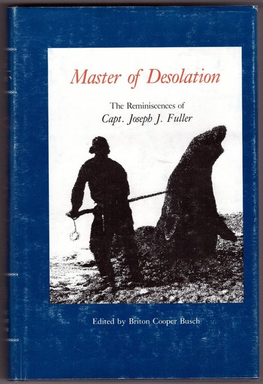 Master of Desolation The Reminiscences of Capt. Joseph J. Fuller