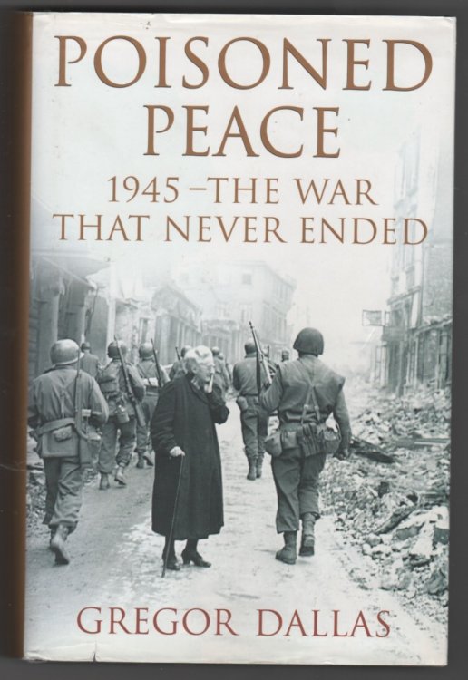 Poisoned Peace 1945 - the War That Never Ended
