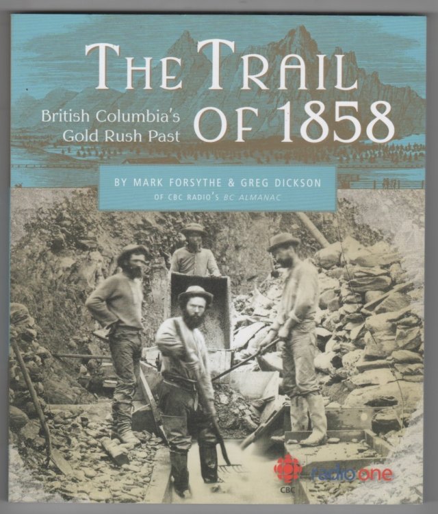 The Trail of 1858 British Columbia's Gold Rush Past