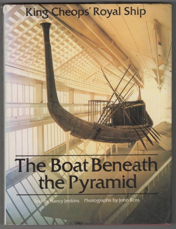 The Boat Beneath the Pyramid King Cheops' Royal Ship