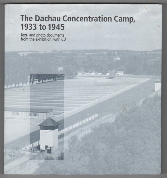 The Dachau Concentration Camp, 1933 to 1945