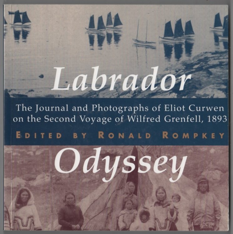 Labrador Odyssey The Journal and Photographs of Eliot Curwen on the Second Voyage of Wilfred Grenfell, 1893 . the History of Medicine, Health, and Society)