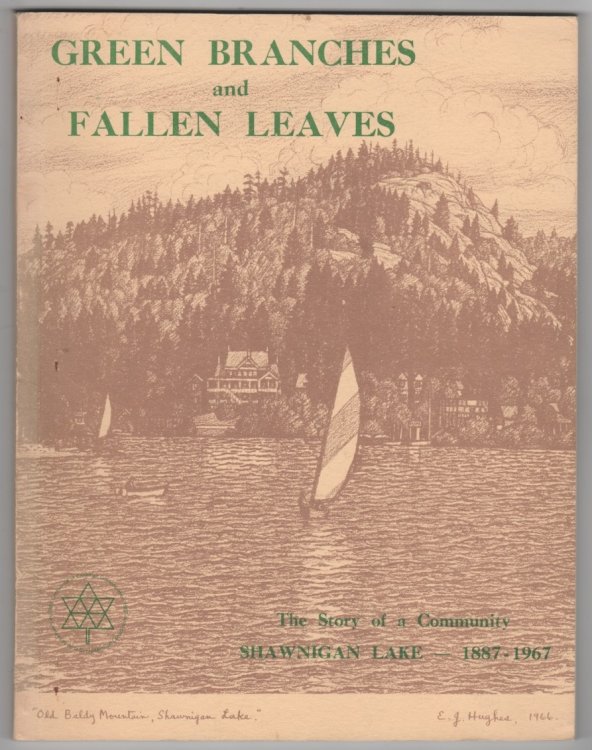 Green Branches and Fallen Leaves - the Story of Shawnigan Lake 1887-1967