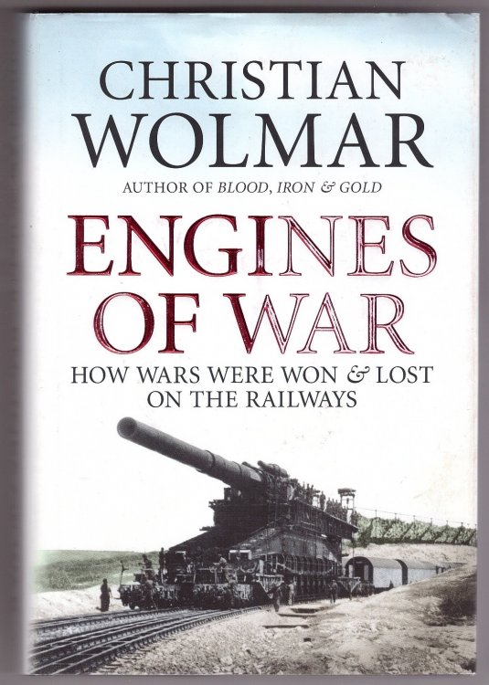 Engines of War How Wars Were Won and Lost on the Railways
