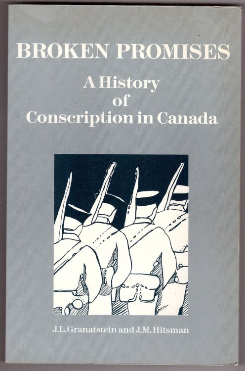 Broken Promises A History of Conscription in Canada