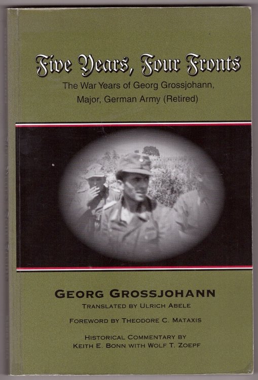 Five Years, Four Fronts The War Years of Georg Grossjohann