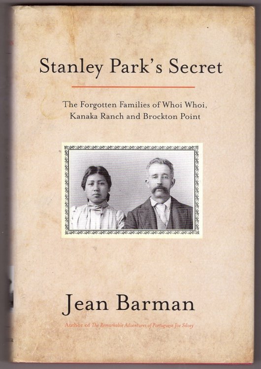 Stanley Park's Secret The Forgotten Families of Whoi Whoi, Kanaka Ranch and Brockton Point