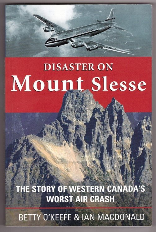 Disaster on Mount Slesse The Story of Western Canada's Worst Air Crash