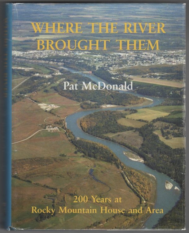 Where the River Brought Them 200 Years At Rocky Mountain House and Area