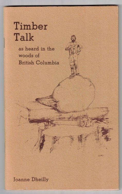 Timber Talk as heard in the woods of British Columbia