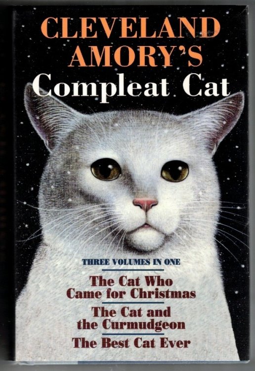 Cleveland Amory's Compleat Cat Cat Who Came for Christmas / Cat and the Curmudgeon / Best Cat Ever