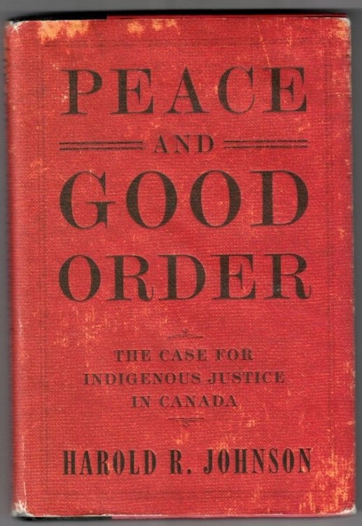 Peace and Good Order The Case for Indigenous Justice in Canada