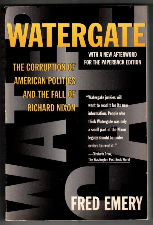 Watergate The Corruption of American Politics and the Fall of Richard Nixon