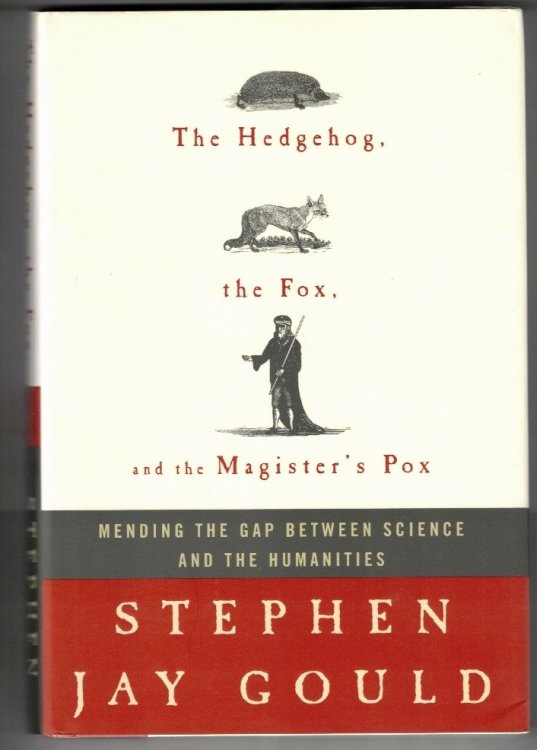 The Hedgehog, the Fox, and the Magister's Pox Mending the Gap between Science and the Humanities
