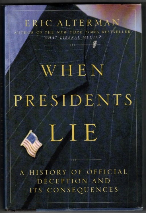 When Presidents Lie: A History of Official Deception and Its Consequences