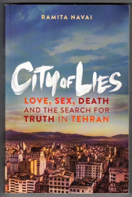 City of Lies Love, Sex, Death and the Search for Truth in Tehran