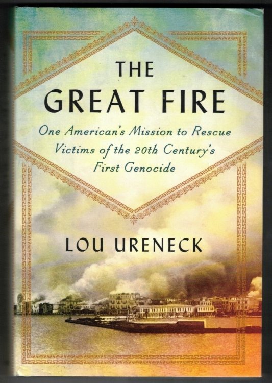 The Great Fire: One American's Mission to Rescue Victims of the 20th Century's First Genocide