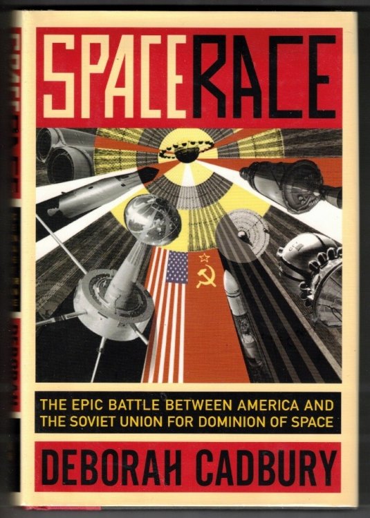 Space Race: The Epic Battle Between America and the Soviet Union for Dominion of Space