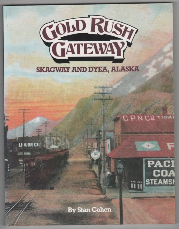 Gold Rush Gateway: Skagway and Dyea Alaska