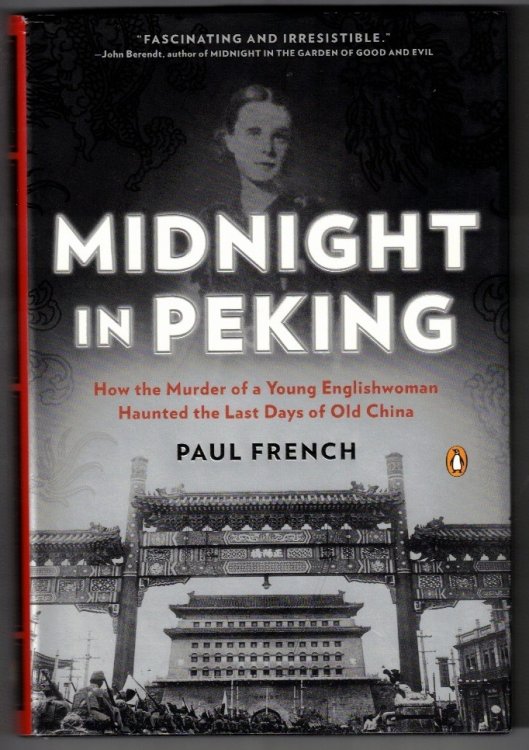 Midnight in Peking How the Murder of a Young Englishwoman Haunted the Last Days of Old China