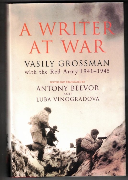 A Writer at War: Vasily Grossman with the Red Army 1941-1945