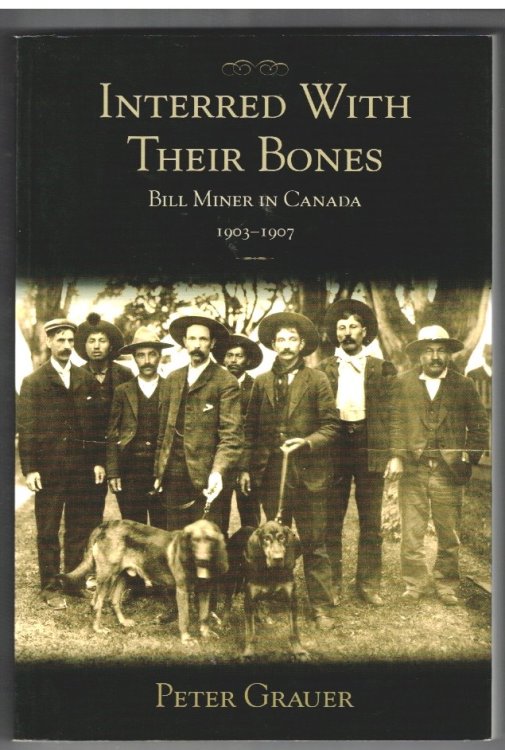 Interred with Their Bones Bill Miner in Canada 1903-1907