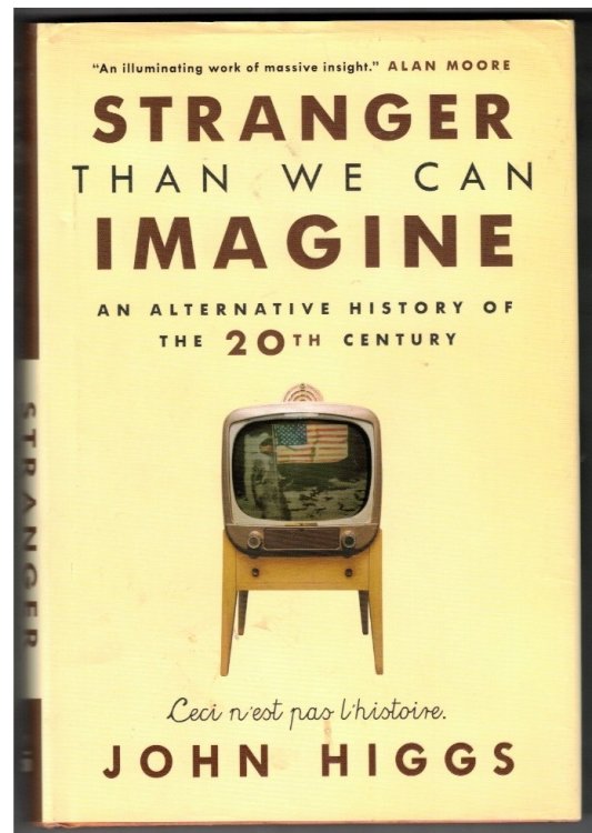 Stranger Than We Can Imagine: An Alternative History of the 20th Century