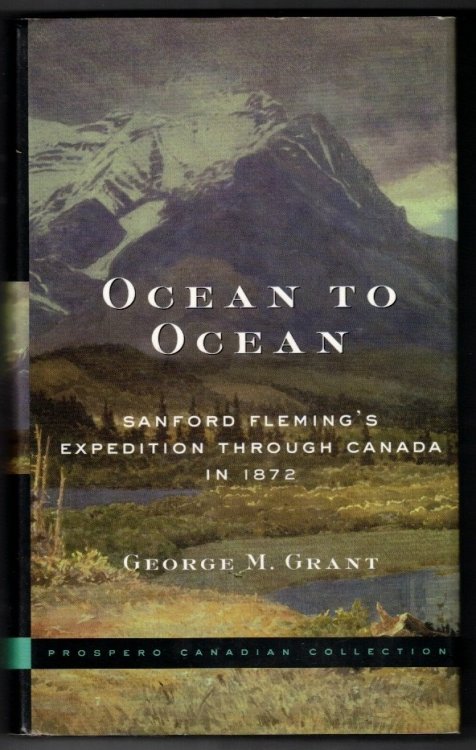 Ocean to Ocean Sanford Fleming's Expedition Through Canada in 1872