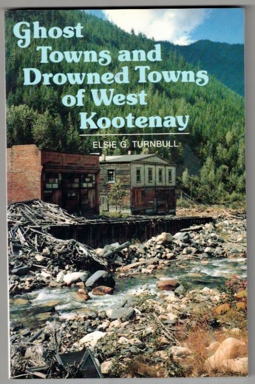 Ghost Towns and Drowned Towns of West Kootenay