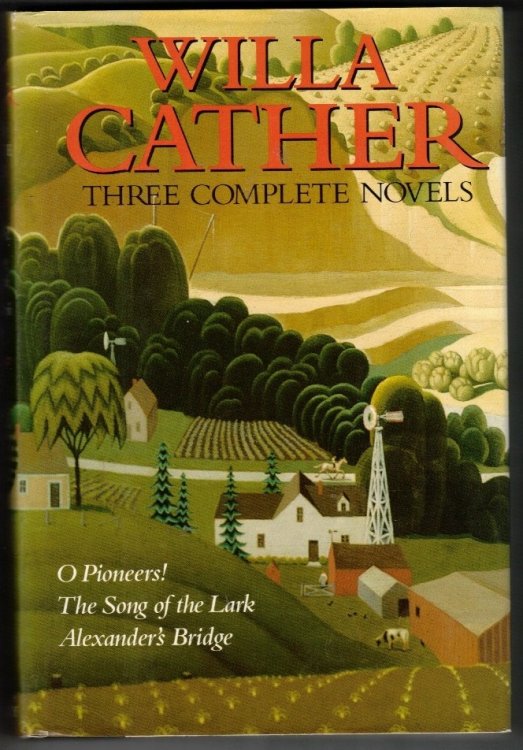 Three Complete Novels O Pioneers!; The Song of the Lark; Alexander's Bridge