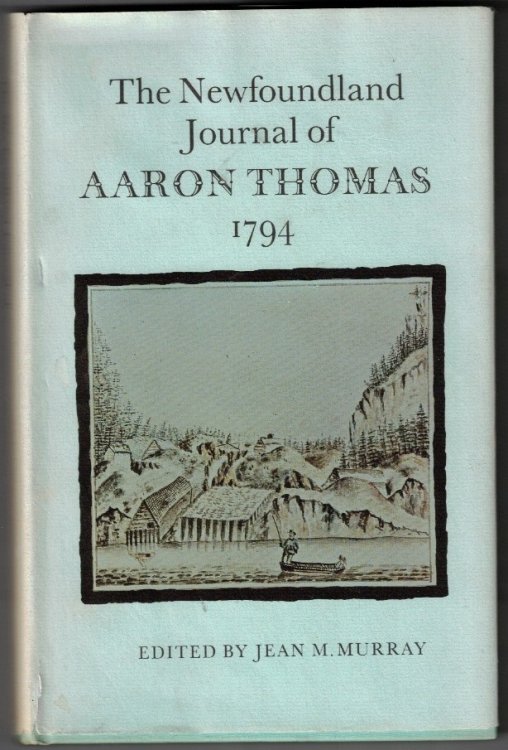 The Newfoundland Journal of Aaron Thomas 1794 Able Seaman in H.M.S. Boston