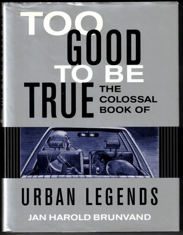Too Good to Be True: The Colossal Book of Urban Legends