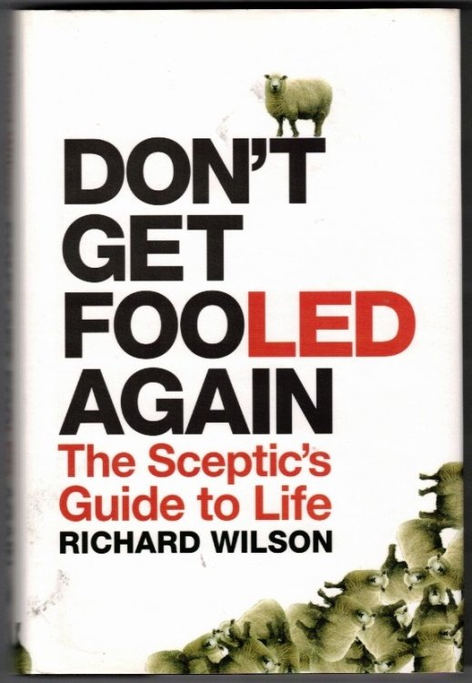 Don't Get Fooled Again The Sceptic's Guide to Life