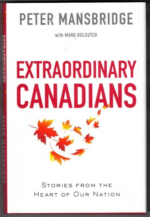 Extraordinary Canadians: Stories from the Heart of Our Nation