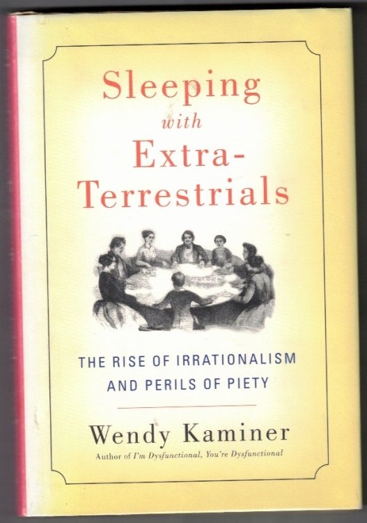 Sleeping with Extra-Terrestrials The Rise of Irrationalism and Perils of Piety