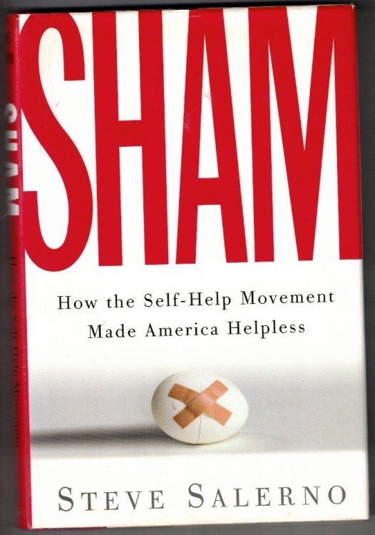 Sham: How the Self-Help Movement Made America Helpless