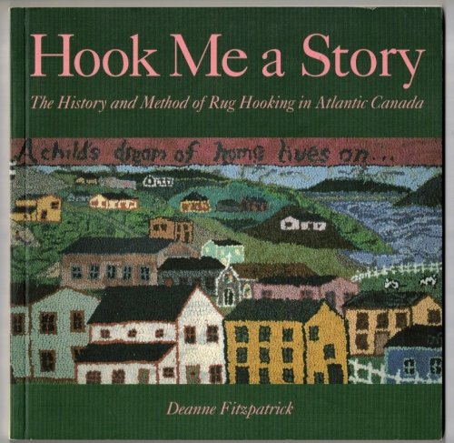Hook Me a Story: The History and Method of Rug Hooking in Atlantic Canada