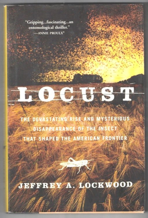 Locust: The Devastating Rise And Mysterious Disappearance Of The Insect That Shaped The American Frontier