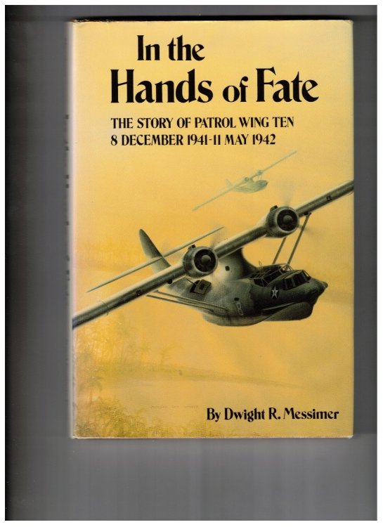 In the Hands of Fate: The Story of Patrol Wing Ten: 8 December 1941 - 11 May 1942