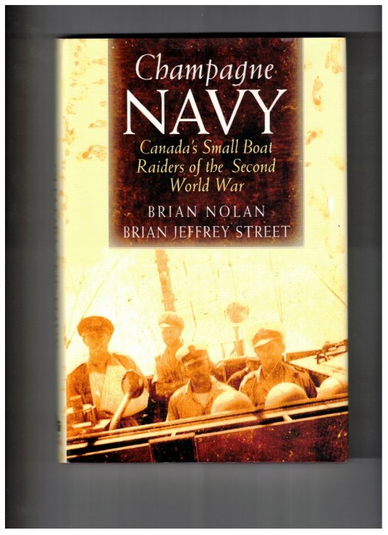 Champagne Navy - Canada's Small Boat Raiders in the Second World War
