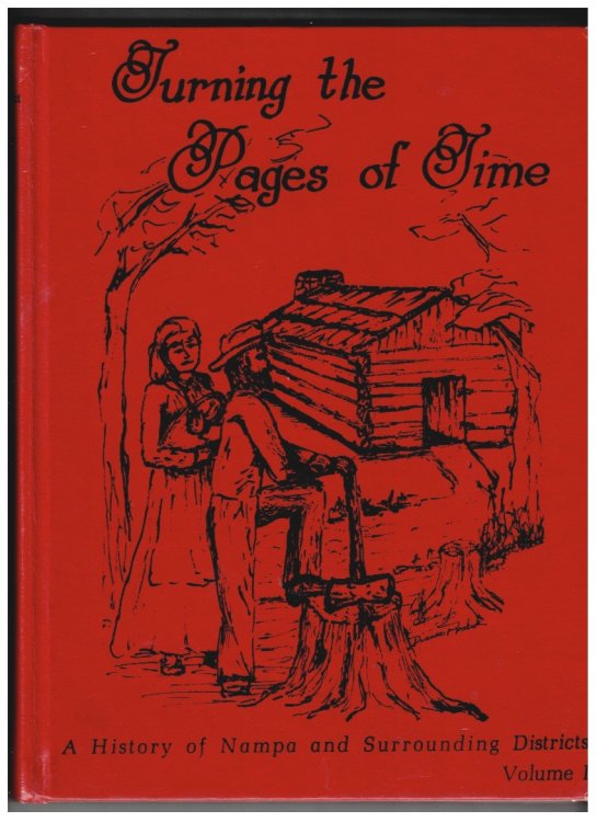 Turning the Pages of Time - A History of Nampa and Surrounding Districts 1800-1981 Vol. 1