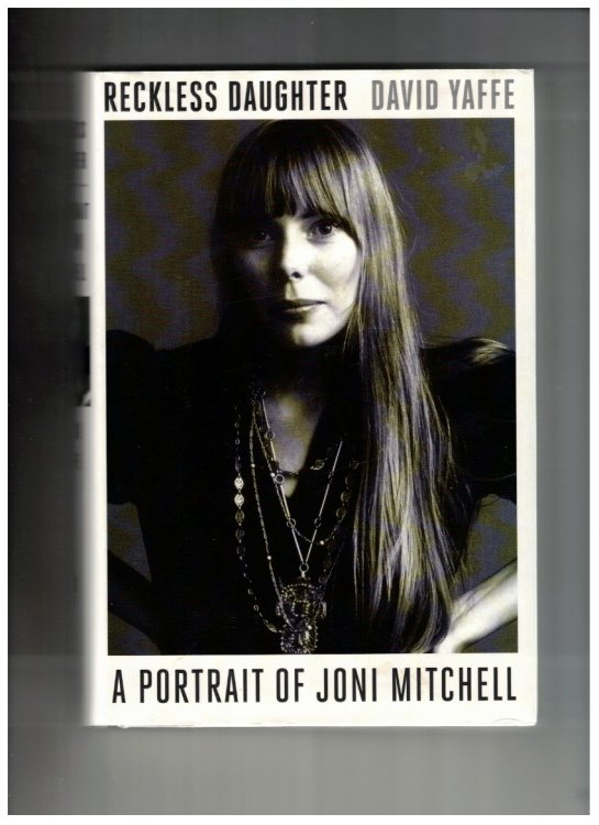Reckless Daughter: A Portrait of Joni Mitchell