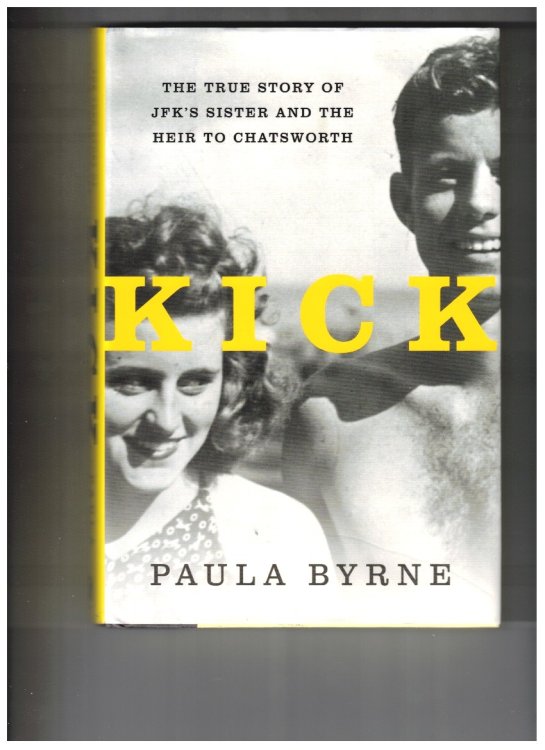 Kick The True Story of JFK's Sister and the Heir to Chatsworth