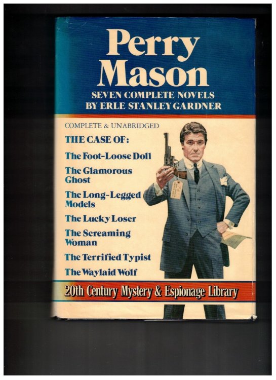 Perry Mason in the Case of- The Glamorous Ghost / Terrified Typist / Lucky Loser / Screaming Woman / Long-Legged Models / The Foot-Loose Doll / The Waylaid Wolf Seven Complete Novels