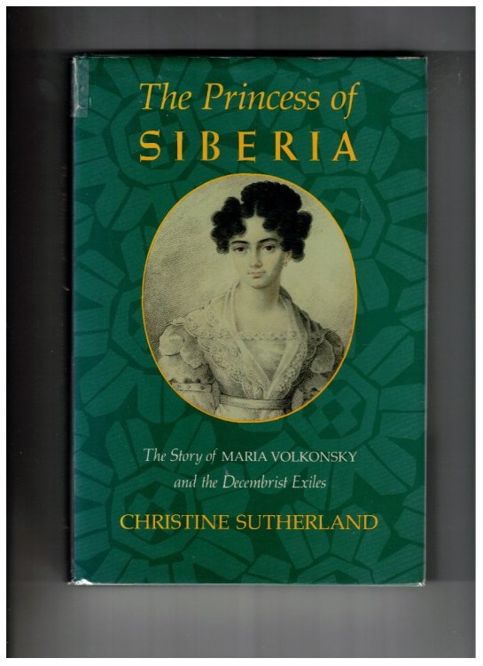 The Princess of Siberia: The Story of Maria Volkonsky and the Decembrist Exiles