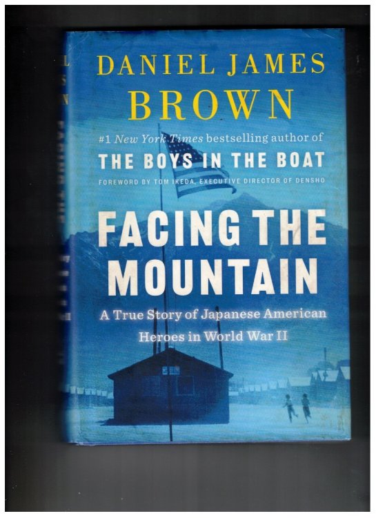 Facing the Mountain A True Story of Japanese American Heroes in World War II